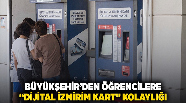 Büyükşehir’den öğrencilere &#039;Dijital İzmirim Kart&#039; kolaylığı