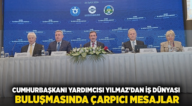 Cumhurbaşkanı Yardımcısı Yılmaz&#039;dan iş dünyası buluşmasında çarpıcı mesajlar