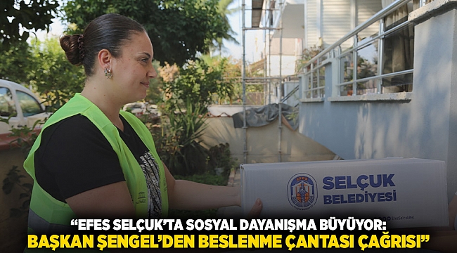 &quot;Efes Selçuk&#039;ta Sosyal Dayanışma Büyüyor: Başkan Sengel&#039;den Beslenme Çantası Çağrısı&quot;