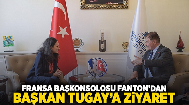 Fransa Başkonsolosu Fanton&#039;dan Başkan Tugay&#039;a ziyaret