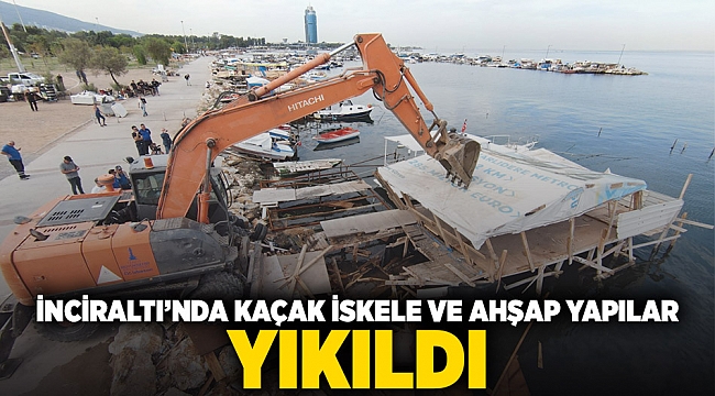 İnciraltı’nda kaçak iskele ve ahşap yapılar yıkıldı