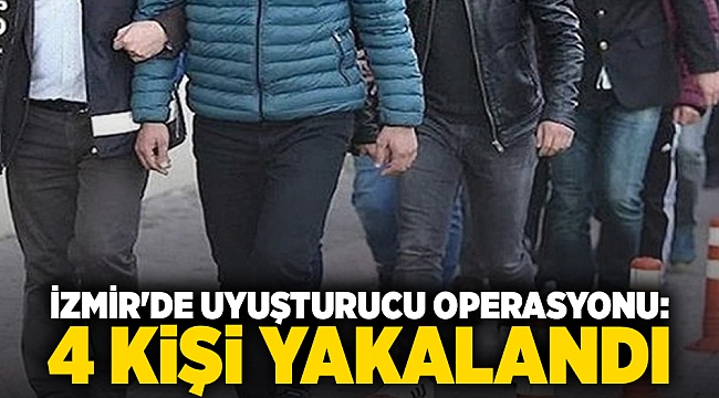 İzmir&#039;de uyuşturucu operasyonu:  4 kişi yakalandı