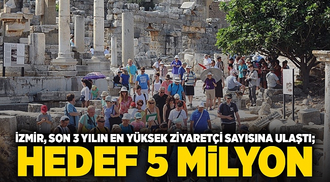 İzmir, son 3 yılın en yüksek ziyaretçi sayısına ulaştı;  Hedef 5 milyon