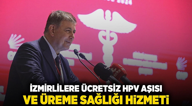 “İzmirlilere ücretsiz HPV aşısı ve üreme sağlığı hizmeti “