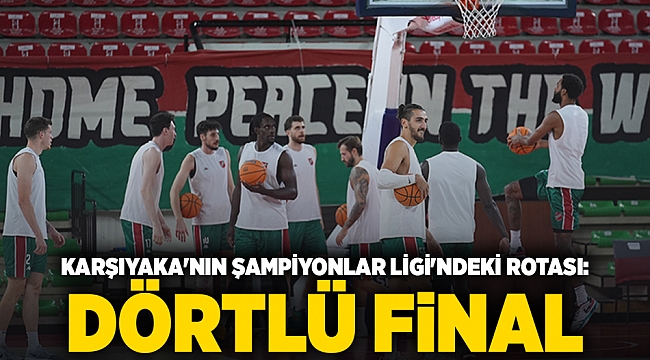 Karşıyaka&#039;nın Şampiyonlar Ligi&#039;ndeki rotası: Dörtlü Final