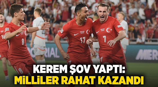 Kerem şov yaptı: Milliler rahat kazandı