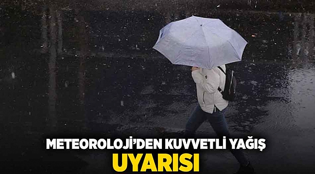 Meteoroloji&#039;den kuvvetli yağış uyarısı
