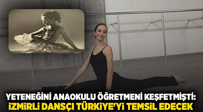 Yeteneğini anaokulu öğretmeni keşfetmişti: İzmirli dansçı Türkiye&#039;yi temsil edecek