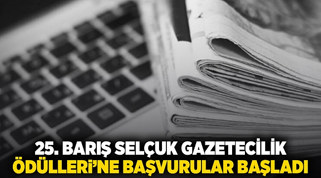 25&#039;inci Barış Selçuk Gazetecilik Ödülleri&#039;ne başvurular başladı