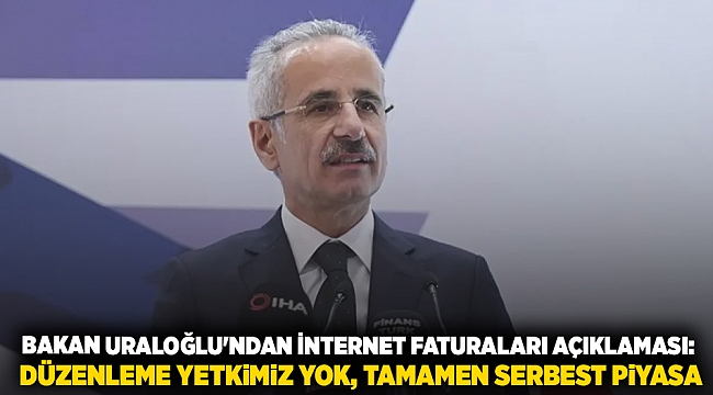 Bakan Uraloğlu&#039;ndan internet faturaları açıklaması: Düzenleme yetkimiz yok, tamamen serbest piyasa