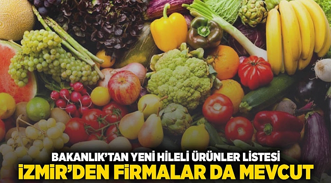 Bakanlık&#039;tan yeni hileli ürünler listesi: İzmir&#039;den firmalar da mevcut!