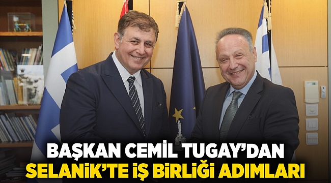 Başkan Cemil Tugay’dan  Selanik’te iş Birliği Adımları