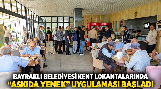 Bayraklı Belediyesi kent lokantalarında &quot;Askıda Yemek&quot; uygulaması başladı
