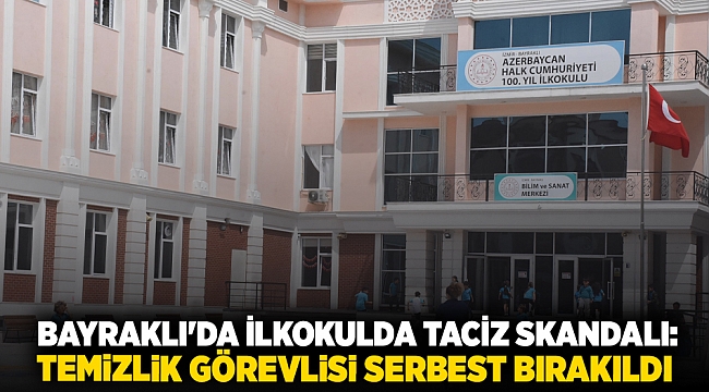 Bayraklı&#039;da İlkokulda Taciz Skandalı:  Temizlik Görevlisi Serbest Bırakıldı