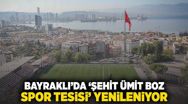 Bayraklı&#039;da Şehit Ümit Boz Spor Tesisi yenileniyor