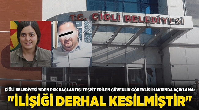Çiğli Belediyesi’nden PKK Bağlantısı Tespit Edilen Güvenlik Görevlisi Hakkında Açıklama: &quot;İlişiği Derhal Kesilmiştir&quot;