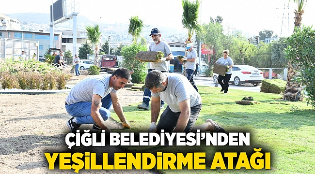 Çiğli Belediyesi&#039;nden Yeşillendirme Atağı