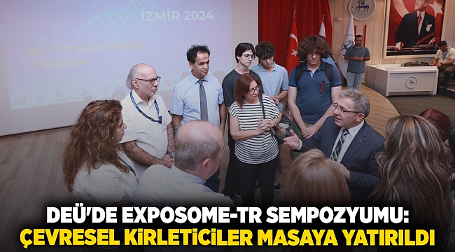 DEÜ&#039;DE EXPOSOME-TR SEMPOZYUMU: ÇEVRESEL KİRLETİCİLER MASAYA YATIRILDI