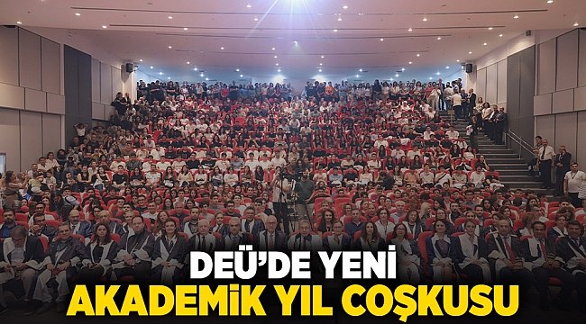 DEÜ&#039;DE YENİ AKADEMİK YIL COŞKUSU