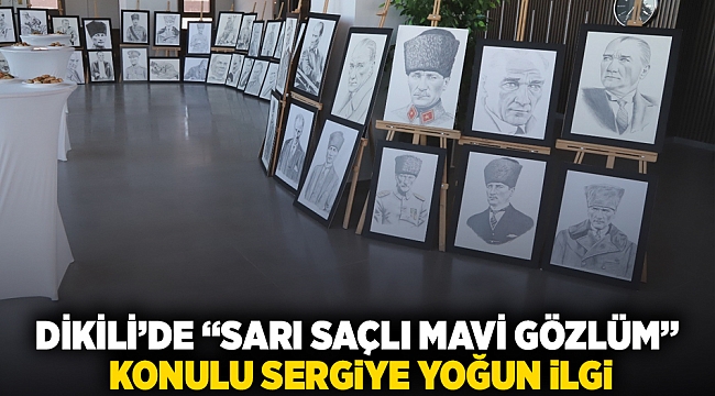 Dikili’de “Sarı Saçlı Mavi Gözlüm” konulu sergiye yoğun ilgi