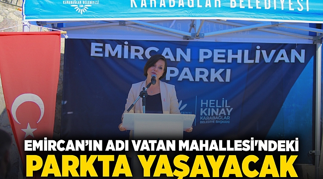 Emircan’ın adı Vatan Mahallesi&#039;ndeki parkta yaşayacak
