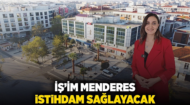 İş&#039;im Menderes istihdam sağlayacak