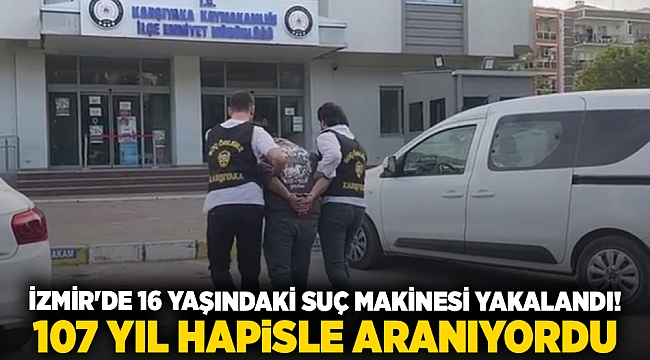 İzmir&#039;de 16 yaşındaki suç makinesi yakalandı!  107 yıl hapisle aranıyordu