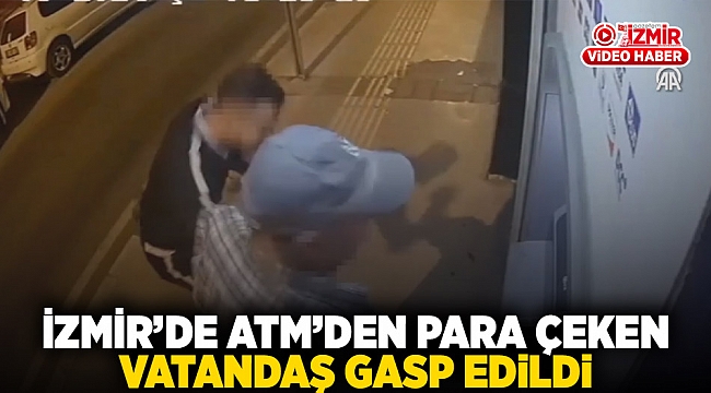 İzmir&#039;de ATM&#039;den para çeken vatandaş gasp edildi O anlar kamerada