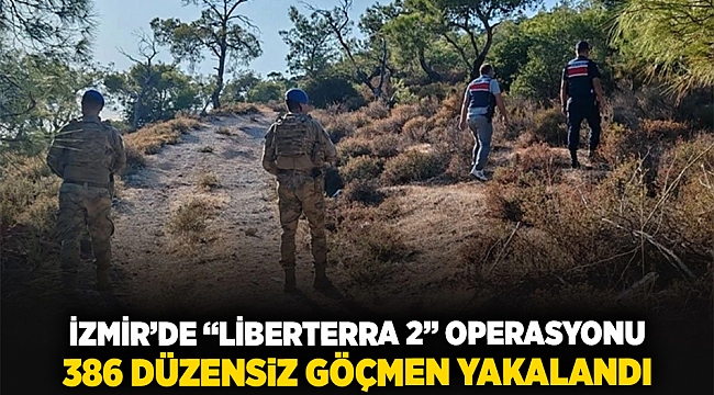 İzmir&#039;de &#039;Liberterra 2&#039; operasyonu 386 düzensiz göçmen yakalandı.