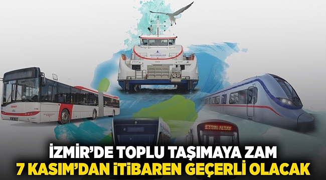 İzmir’de toplu taşımaya zam 7 Kasım&#039;dan itibaren geçerli olacak