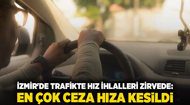 İzmir&#039;de Trafikte Hız İhlalleri Zirvede: En Çok Ceza Hıza Kesildi