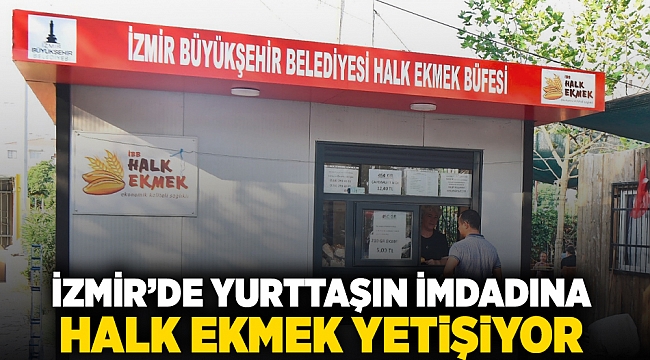 İzmir’de yurttaşın imdadına Halk Ekmek yetişiyor
