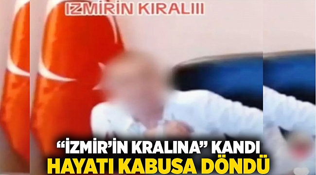 "İzmir'in Kralı"na kandı, hayatı kabusa döndü.