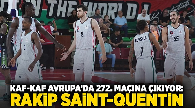 Kaf-Kaf Avrupa&#039;da 272. maçına çıkıyor: Rakip Saint-Quentin