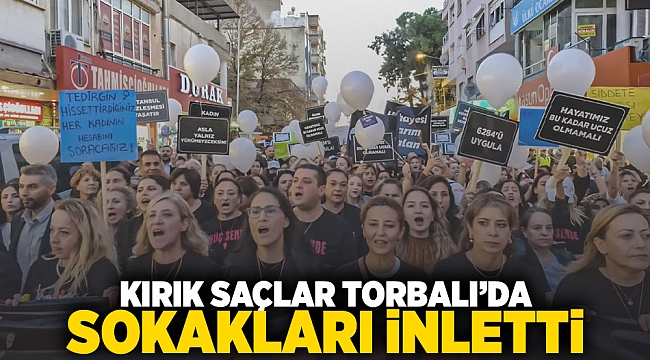 Kırık Saçlar Torbalı&#039;da Sokakları İnletti