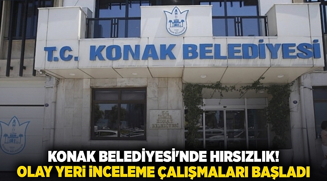 Konak Belediyesi&#039;nde hırsızlık! Olay yeri inceleme çalışmaları başladı