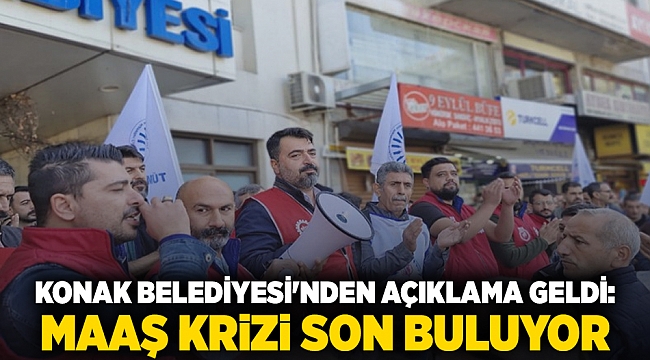 Konak Belediyesi&#039;nden açıklama geldi: Maaş krizi son buluyor