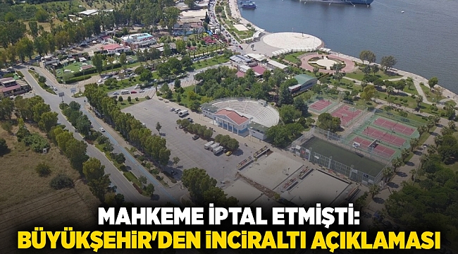 Mahkeme iptal etmişti:  Büyükşehir&#039;den İnciraltı açıklaması