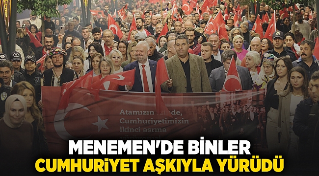 MENEMEN&#039;DE BİNLER, CUMHURİYET AŞKIYLA YÜRÜDÜ