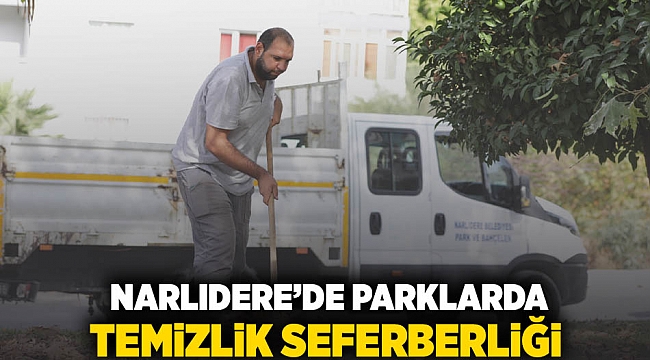 NARLIDERE’DE PARKLARDA TEMİZLİK SEFERBERLİĞİ