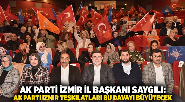 AK Parti İzmir il Başkanı Saygılı; ‘’ AK Parti İzmir teşkilatları bu davayı büyütecek"