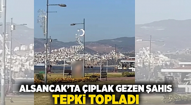 Alsancak&#039;ta çıplak gezen şahıs tepki topladı