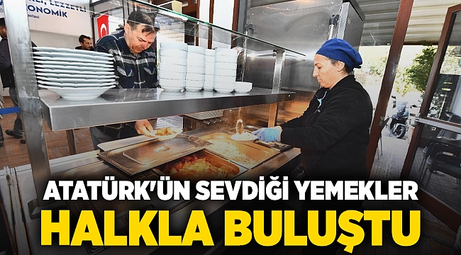 Atatürk&#039;ün sevdiği yemekler halkla buluştu