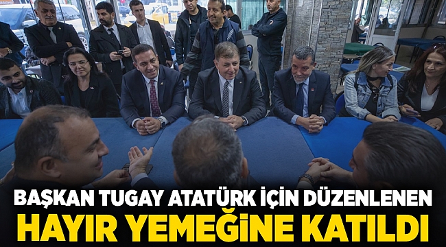 Başkan Tugay Atatürk için düzenlenen hayır yemeğine katıldı