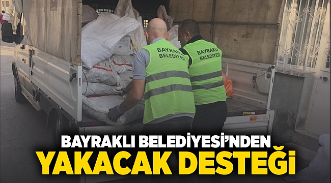 Bayraklı Belediyesinden yakacak desteği