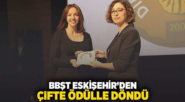 BBŞT Eskişehir&#039;den çifte ödülle döndü