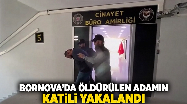 Bornova&#039;da öldürülen  adamın katili yakalandı