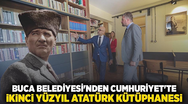 BUCA BELEDİYESİ&#039;NDEN CUMHURİYET&#039;TE İKİNCİ YÜZYIL ATATÜRK KÜTÜPHANESİ