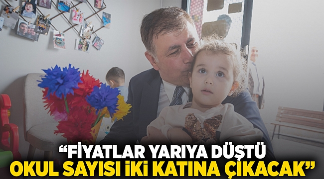 "Fiyatlar yarıya düştü okul sayısı iki katına çıkacak"