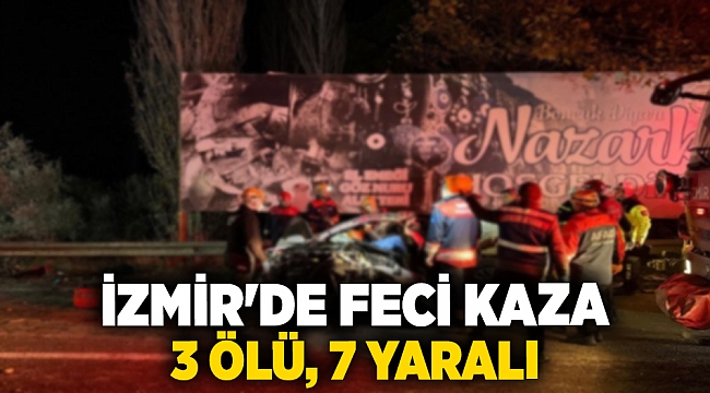 İzmir'de feci kaza 3 ölü, 7 yaralı
